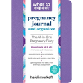 What to Expect Pregnancy Journal and Organizer: The All-In-One Pregnancy Diary