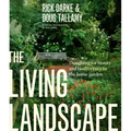 The Living Landscape: Designing for Beauty and Biodiversity in the Home Garden