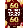 60 Things to Do When You Turn 60 Years Old
