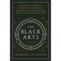 The Black Arts (50th Anniversary Edition): A Concise History of Witchcraft, Demonology, Astrology, Alchemy, and Other Mystical Practices Throughout th