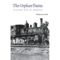 The Orphan Trains: Placing Out in America
