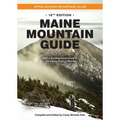 Maine Mountain Guide: Amc's Quintessential Guide to the Hiking Trails of Maine, Featuring Baxter State Park and Acadia National Park