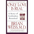 Only Love is Real: A Story of Soulmates Reunited