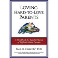 Loving Hard-to-Love Parents: A Handbook for Adult Children of Difficult Older Parents