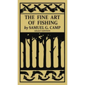 The Fine Art of Fishing (Legacy Edition): A Classic Handbook on Shore, Stream, Canoe, and Fly Fishing Equipment and Technique for Trout, Bass, Salmon,