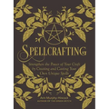 Spellcrafting: Strengthen the Power of Your Craft by Creating and Casting Your Own Unique Spells