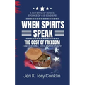 When Spirits Speak: A Gathering of Heroes Stories of U.S. Soldiers