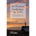 Be Human, Be Happy, Be You!: A journey of finding inner lightness, freedom, and ease