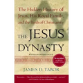 The Jesus Dynasty: The Hidden History of Jesus, His Royal Family, and the Birth of Christianity