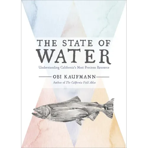 The State of Water: Understanding California's Most Precious Resource