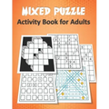Mixed Puzzle Activity Book for Adults: Puzzle book for adults featuring large print sudoku, word search, kakuro, Fillomino, and Futoshiki (Logic Puzzl