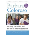 Bully, the Bullied, and the Not-So-Innocent Bystander: From Preschool to High School and Beyond: Breaking the Cycle of Violence and Creating More Deep