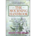 The Mourning Handbook: The Most Comprehensive Resource Offering Practical and Compassionate Advice on Coping with All Aspects of Death and Dying