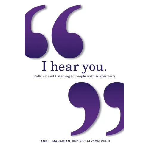 I hear you: Talking and listening to people with Alzheimer's (and other dementias)