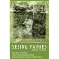 Seeing Fairies: From the Lost Archives of the Fairy Investigation Society, Authentic Reports of Fairies in Modern Times