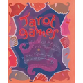 Tarot Games: 45 Playful Ways to Explore Tarot Cards Together; A New Vision for the Circle of Community