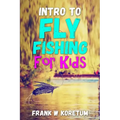 Intro to Fly Fishing for Kids