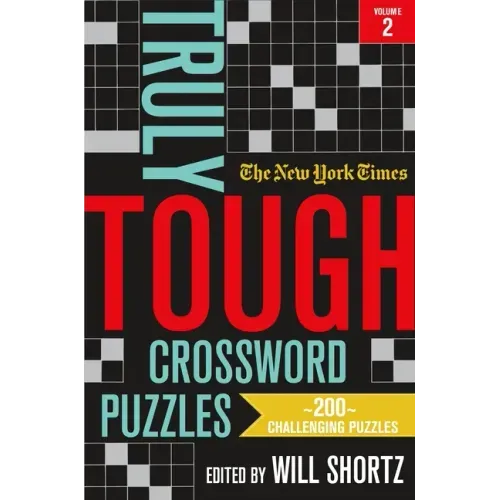 The New York Times Truly Tough Crossword Puzzles, Volume 2: 200 Challenging Puzzles