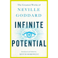 Infinite Potential: The Greatest Works of Neville Goddard