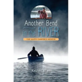 Another Bend in the River, the Happy Camper's Memoir