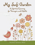 My Sufi Garden - a Spiritual Journey for Teenagers and Adults - Paperback