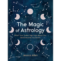 The Magic of Astrology: What Your Zodiac Sign Says about You (and Everyone You Know)