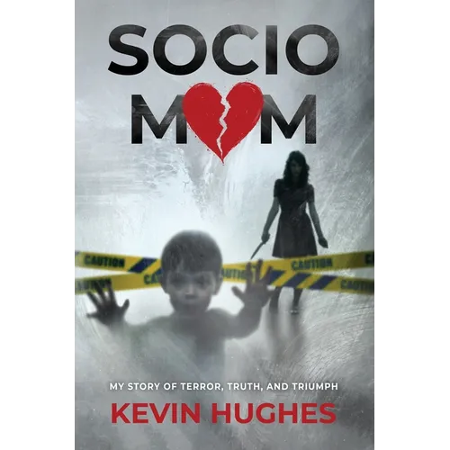 Sociomom: My story of Terror, Truth, and Triumph