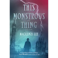 This Monstrous Thing