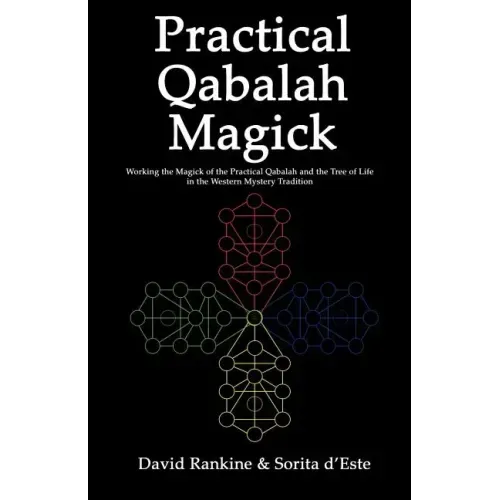Practical Qabalah Magick: Working the Magic of the Practical Qabalah and the Tree of Life in the Western Mystery Tradition