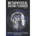 Metaphysical Anatomy Technique Volume 2: Your Body Is Talking Are You Listening?