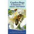 Garden Bugs & Insects of the South & Southeast: Identify Pollinators, Pests, and Other Garden Visitors
