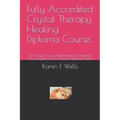 Fully Accredited Crystal Therapy Healing Diploma Course: An In Depth Course Understanding & Learning About Crystals & Their Powerful Healing Abilities