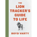 The Lion Tracker's Guide to Life