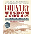 Country Wisdom & Know-How: Everything You Need to Know to Live Off the Land