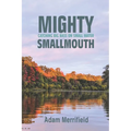 Mighty Smallmouth: Catching Big Bass on Small Water
