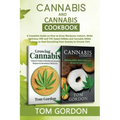 Cannabis & Cannabis Cookbook: A Complete Guide on How to Grow Marijuana Indoors, Make Delicious CBD and THC Sweet Edibles and Cannabis Edible Entree