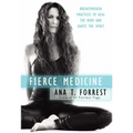 Fierce Medicine: Breakthrough Practices to Heal the Body and Ignite the Spirit