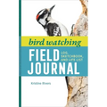 Bird Watching Field Journal: Log, Sketchbook, and Life List