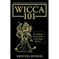 A Reference Guide for the Novice Wiccan: The Ultimate Crash Course in All Things Wiccan - Wicca 101