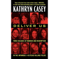 Deliver Us: Three Decades of Murder and Redemption in the Infamous I-45/Texas Killing Fields