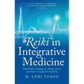 Reiki in Integrative Medicine: What Reiki Therapy Is, What It Isn't, and How It Supports Healing