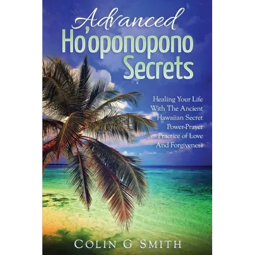 Ho'oponopono Book: Advanced Ho'oponopono Secrets