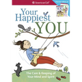 Your Happiest You: The Care & Keeping of Your Mind and Spirit /]cby Judy Woodburn; Illustrated by Josee Masse; Jane Annunziata, Psyd, and