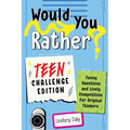 Would You Rather? Teen Challenge Edition: Funny Questions & Lively Competition for Original Thinkers