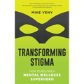 Transforming Stigma: How to Become a Mental Wellness Superhero