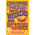Crossword Puzzles for the Weekend: Relax & Kick Back with 40 Challenging Puzzles