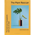 The Plant Rescuer: The Book Your Houseplants Want You to Read