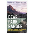 Dear Park Ranger: Essays on Manhood, Restlessness, and the Geography of Hope