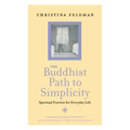 The Buddhist Path to Simplicity: Spiritual Practice in Everyday Life