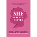 She Deserves Better: Raising Girls to Resist Toxic Teachings on Sex, Self, and Speaking Up